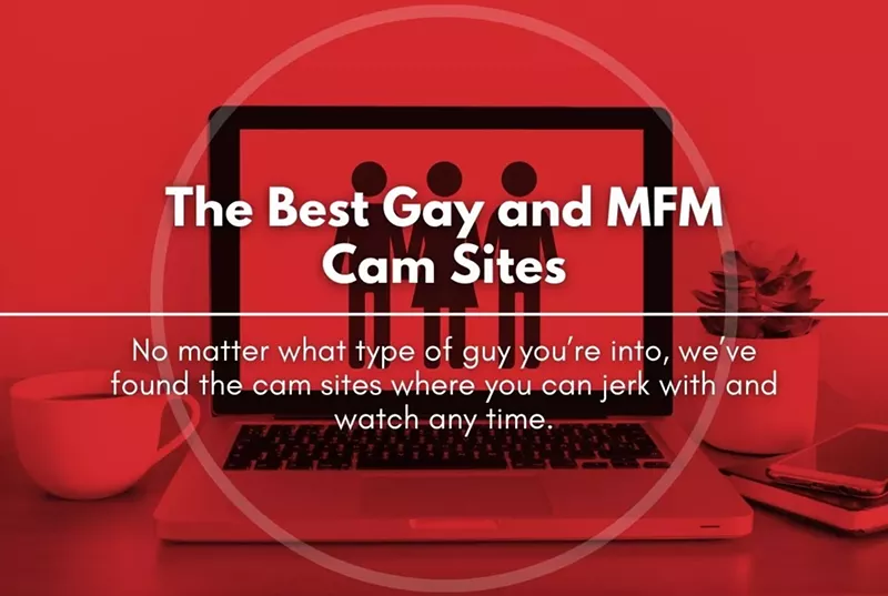 The Best Gay and MFM Cam Sites: Ranked and Reviewed